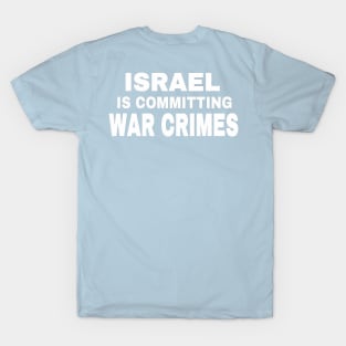 Israel IS Committing War Crimes - White - Back T-Shirt